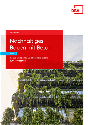 DBV-Heft 50 „Nachhaltiges Bauen mit Beton“ - Band 1