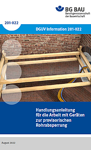 Titelbild DGUV Information 201-022: Handlungsanleitung für die Arbeit mit Geräten zur provisorischen Rohrabsperrung