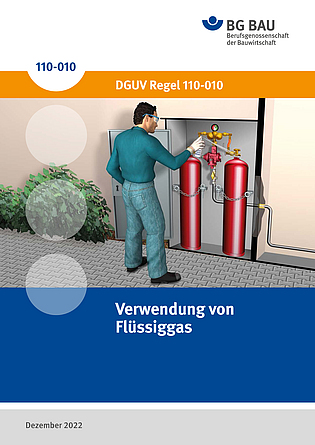 DGUV Regel 110-010 DGUV Regel 110-010: Verwendung von Flüssiggas