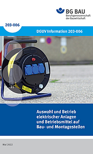 Titelbild DGUV Information 203-006: Auswahl und Betrieb elektrischer Anlagen und Betriebsmittel auf Bau- und Montagestellen
