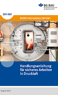Titelbild der DGUV Information 201-061: Handlungsanleitung für sicheres Arbeiten in Druckluft