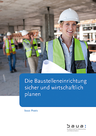 Cover der Publikation  „baua: Praxis: Die Baustelleneinrichtung sicher und wirtschaftlich planen