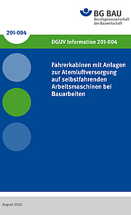 Titelbild DGUV Information 201-004 Handlungsanleitung Fahrerkabinen mit Anlagen zur Atemluftversorgung auf Erdbaumaschinen und Spezialmaschinen des Tiefbaus